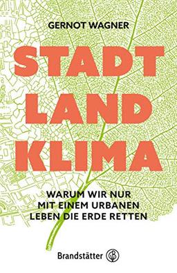 Stadt, Land, Klima: Warum wir nur mit einem urbanen Leben die Erde retten