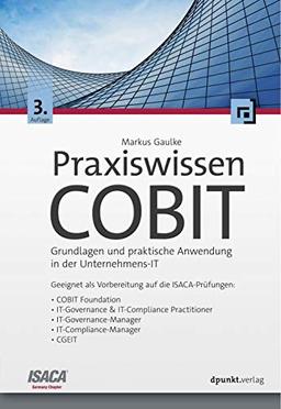 Praxiswissen COBIT: Grundlagen und praktische Anwendung in der Unternehmens-IT