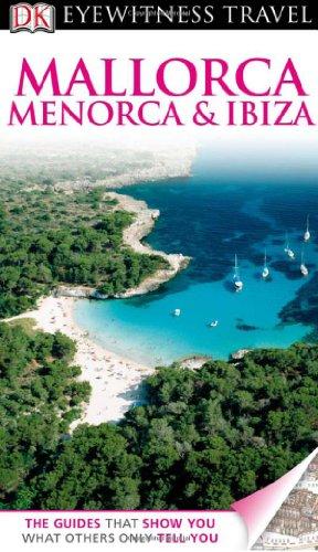 Dk Eyewitness Travel Guide Mallorca, Menorca & Ibiza (Dk Eyewitness Travel Guides)