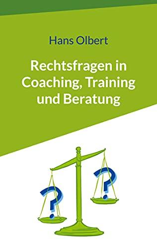 Rechtsfragen in Coaching, Training und Beratung