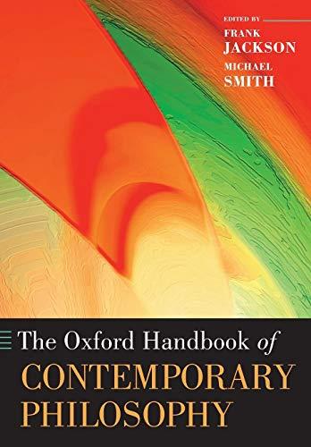 The Oxford Handbook of Contemporary Philosophy (Oxford Handbooks)