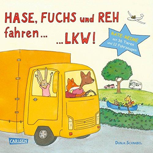 Hase, Fuchs und Reh fahren ... LKW!: Tiere-Fahrzeug-Reise-Reime