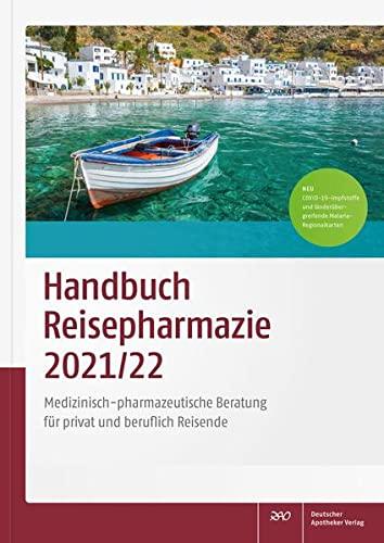 Handbuch Reisepharmazie 21/22: Medizinisch-pharmazeutische Beratung für privat und beruflich Reisende