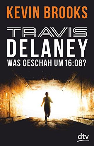 Travis Delaney - Was geschah um 16:08?: Roman