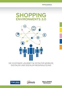 Shopping Environments 3.0: Die Customer Journey im Zeitalter mobiler, digitaler und sozialer Mediennutzung