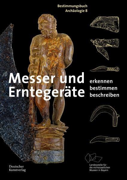 Messer und Erntegeräte: Erkennen. Bestimmen. Beschreiben. (Bestimmungsbuch Archäologie, 8)