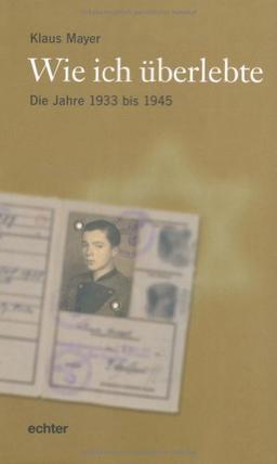 Wie ich überlebte: Die Jahre 1933 - 1945