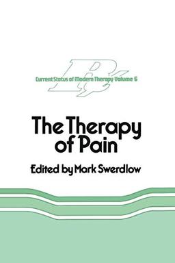 The Therapy of Pain (Current Status of Modern Therapy, 6, Band 6)