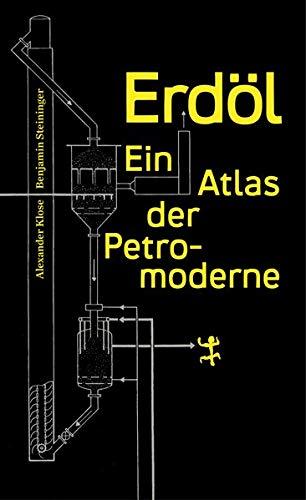 Erdöl: Ein Atlas der Petromoderne