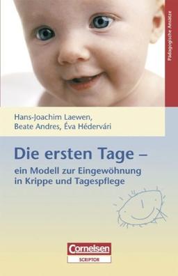 Die ersten Tage - Ein Modell zur Eingewöhnung in Krippe und Tagespflege