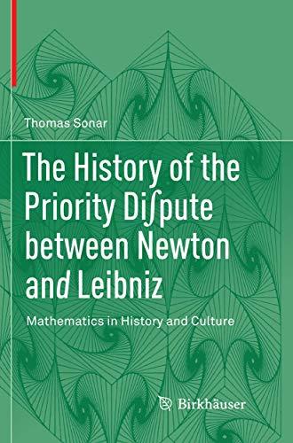 The History of the Priority Di∫pute between Newton and Leibniz: Mathematics in History and Culture