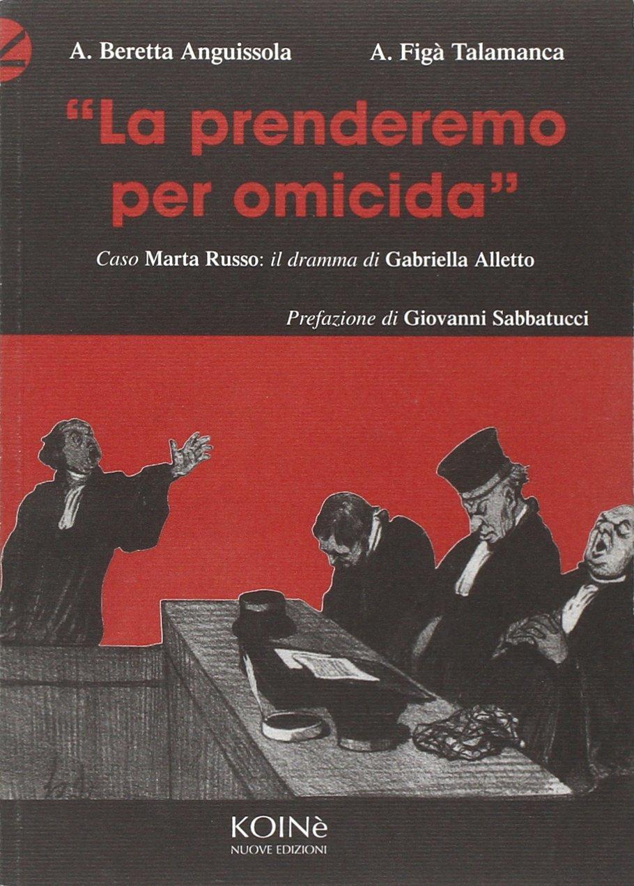 La prenderemo per omicida. Caso Marta Russo: il dramma dell'Alletto