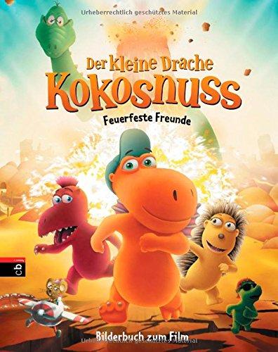 Der kleine Drache Kokosnuss - Bilderbuch zum Film: Feuerfeste Freunde