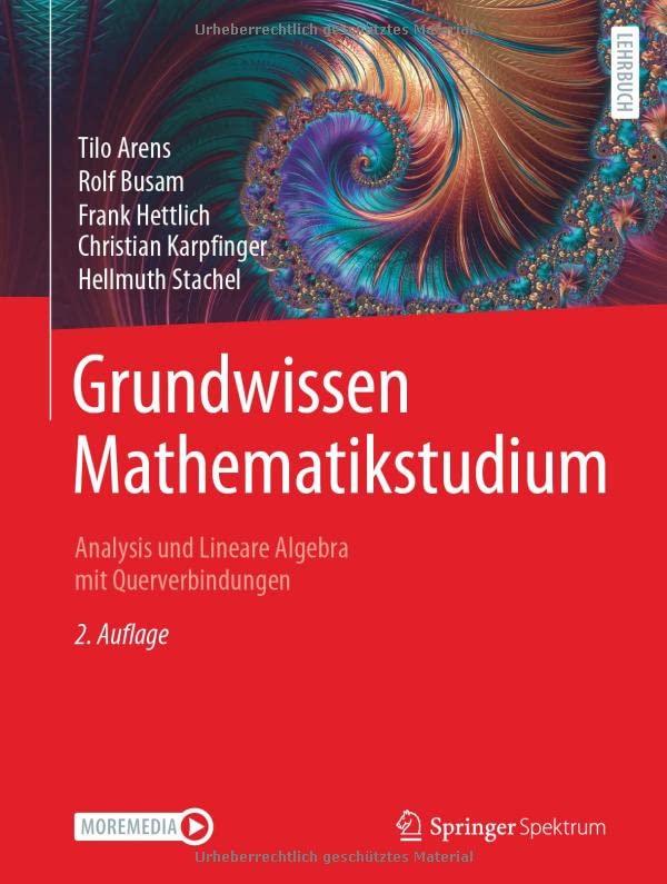 Grundwissen Mathematikstudium – Analysis und Lineare Algebra mit Querverbindungen: Analysis und Lineare Algebra mit Querverbindungen