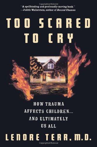 Too Scared To Cry: Psychic Trauma in Childhood