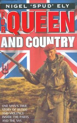 For Queen and Country: One Man's True Story of Blood and Violence in the SAS