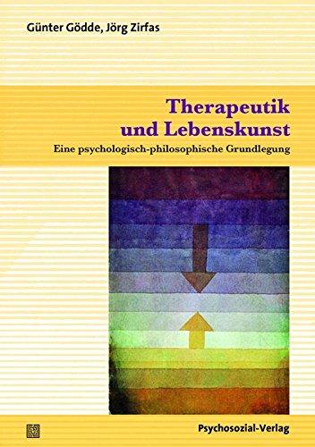 Therapeutik und Lebenskunst: Eine psychologisch-philosophische Grundlegung (Therapie & Beratung)