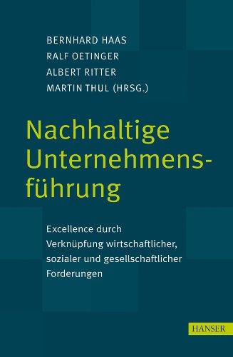 Nachhaltige Unternehmensführung: Excellence durch Verknüpfung wirtschaftlicher, sozialer und gesellschaftlicher Forderungen