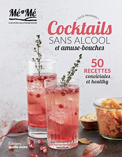 Cocktails sans alcool et amuse-bouches : 50 recettes conviviales et healthy