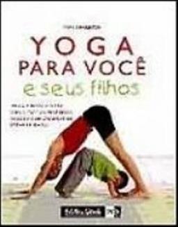 Yoga Para Você E Seus Filhos (Em Portuguese do Brasil)