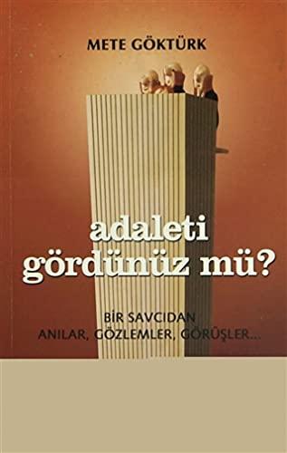 Adaleti Gördünüz mü: Bir Savcidan Anilar, Gözlemler, Görüsler