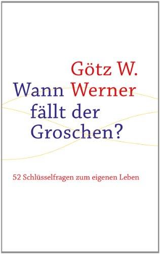 Wann fällt der Groschen?: 52 Schlüsselfragen zum eigenen Leben