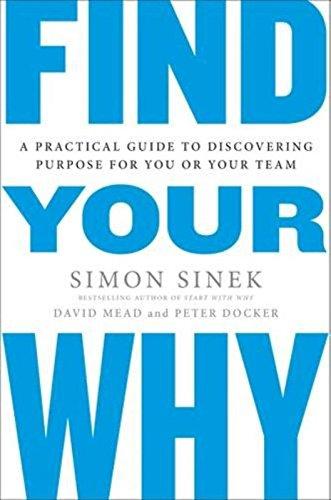 Find Your Why: A Practical Guide for Discovering Purpose for You and Your Team