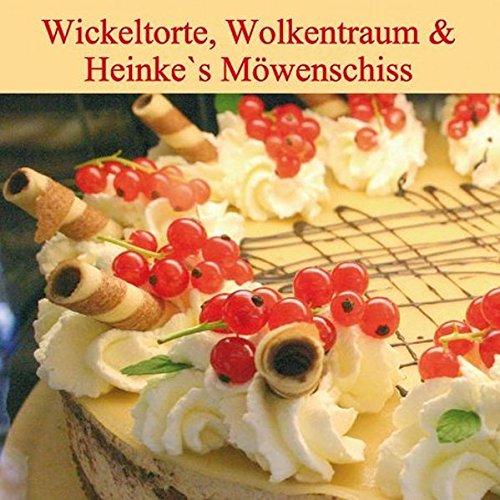 Wickeltorte, Eierpunsch & Ellen`s Butterkuchen: Torten & Kuchenrezepte