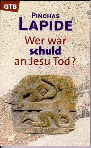 Wer war schuld an Jesu Tod?