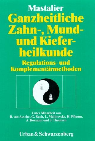 Ganzheitliche Zahn-, Mund- und Kieferheilkunde. Regulations- und Komplementärmethoden