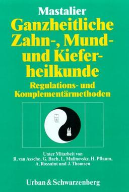 Ganzheitliche Zahn-, Mund- und Kieferheilkunde. Regulations- und Komplementärmethoden