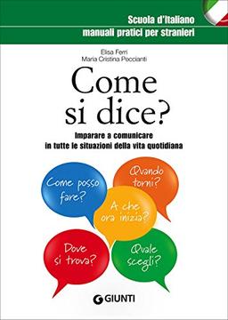 Come si dice? Imparare a comunicare in tutte le situazioni della vita quotidiana