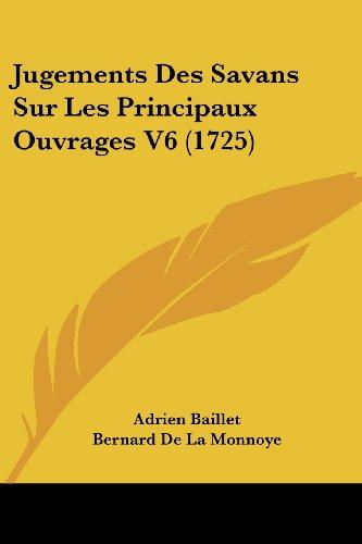 Jugements Des Savans Sur Les Principaux Ouvrages V6 (1725)