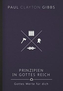 Prinzipien in Gottes Reich: Gottes Werte für dich (Trilogie von Gottes Reich)