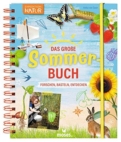 moses. Das große Sommer-Buch | Forschen, Basteln, Entdecken | Expedition Natur Forscherbuch für Kinder ab 8 Jahren | Mit Experimenten, Spielen, Rezepten und Bastelideen: Forschen, Basteln, Lernen