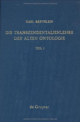 Bärthlein, Karl: Die Transzendentalienlehre der alten Ontologie: Die Transzendentalienlehre im Corpus Aristotelicum: Teil  1