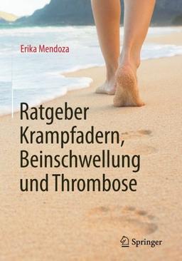 Ratgeber Krampfadern, Beinschwellung und Thrombose