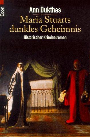 Maria Stuarts dunkles Geheimnis. Historischer Kriminalroman.