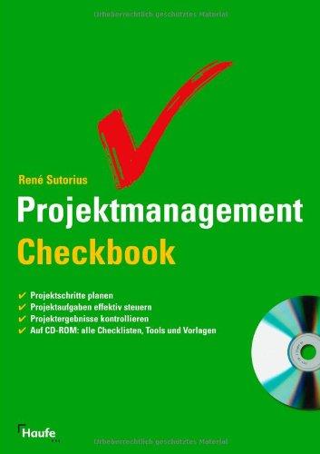 Projektmanagement Checkbook: So prüfen und verbessern Sie Ihre Projekte-Tools, Checklisten, Musterlösungen