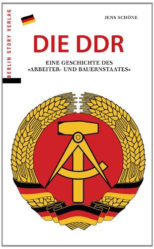 Die DDR: Eine Geschichte des &#34;Arbeiter- und Bauernstaates&#34;