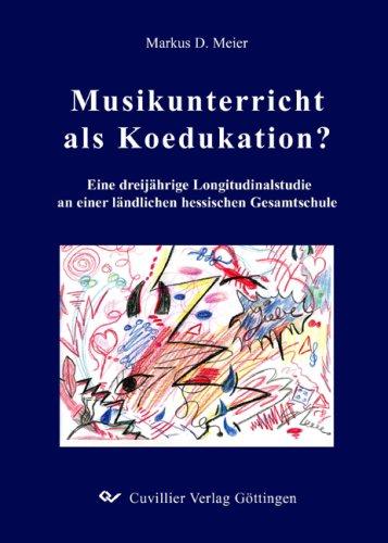 Musikunterricht als Koedukation?: Eine dreijährige Longitudinalstudie an einer ländlichen hessischen Gesamtschule