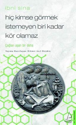 Hic Kimse Görmek Istemeyen Biri Kadar Kör Olamaz - Ibni Sina: Caglari Asan Bir Deha: Çağları Aşan Bir Deha