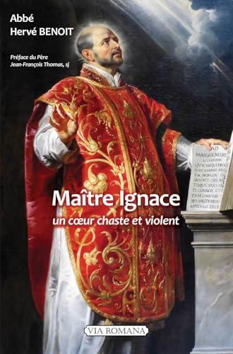 Maître Ignace : un coeur chaste et violent