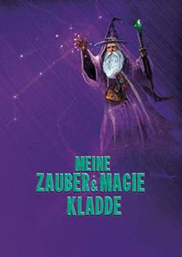 Meine Zauber & Magie Kladde: Dein eigenes Magie Buch schreiben - Notiere Zaubersprüche, weiße Magie, Schutzzauber, Rituale - Motiv Magic Zauberer