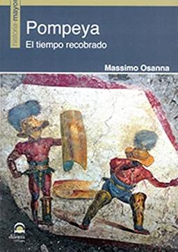 Pompeya: El tiempo recobrado