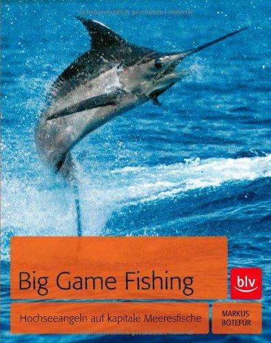 Big Game Fishing: Hochseeangeln auf kapitale Meeresfische