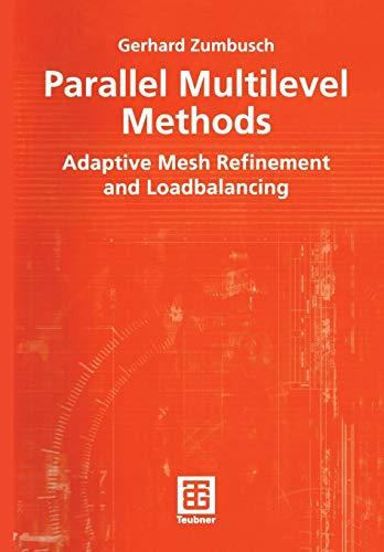 Parallel Multilevel Methods: Adaptive Mesh Refinement and Loadbalancing (Advances in Numerical Mathematics)