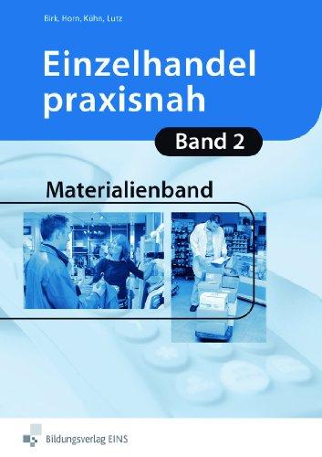 Einzelhandel praxisnah 2. Arbeitsbuch (Einzelhandel praxisnah / Arbeitsbuch Schwerpunkt Einzelhandel - 2. Jahr)