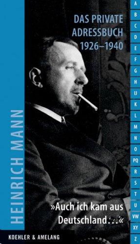 Heinrich Mann. "Auch ich kam aus Deutschland...": Das private Adressbuch 1926-1940