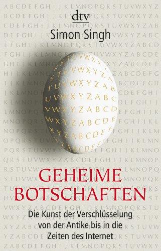 Geheime Botschaften. Die Kunst der Verschlüsselung von der Antike bis in die Zeiten des Internet.